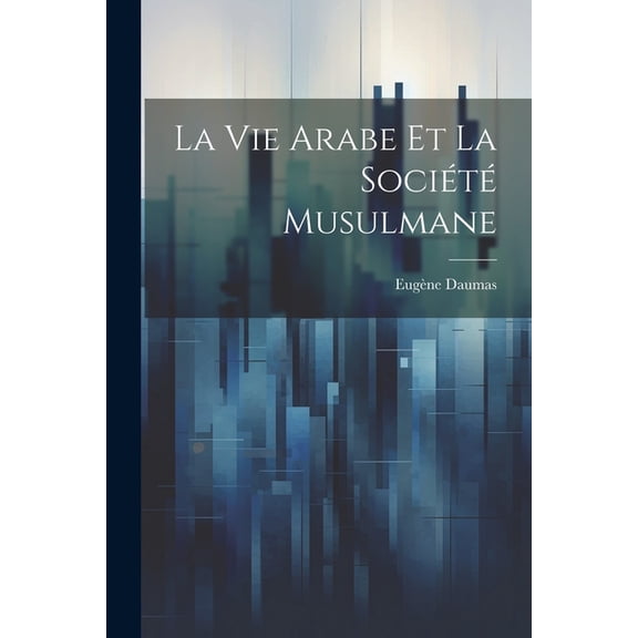 La Vie Arabe Et La Société Musulmane (Paperback)