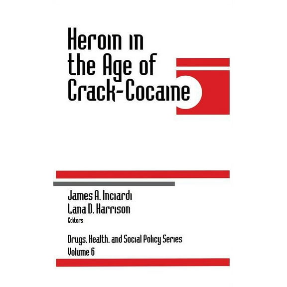 Drugs, Health, and Social Policy Heroin in the Age of Crack-Cocaine, Book 6, (Hardcover)