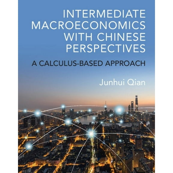Intermediate Macroeconomics with Chinese Perspectives: A Calculus-Based Approach, (Hardcover)