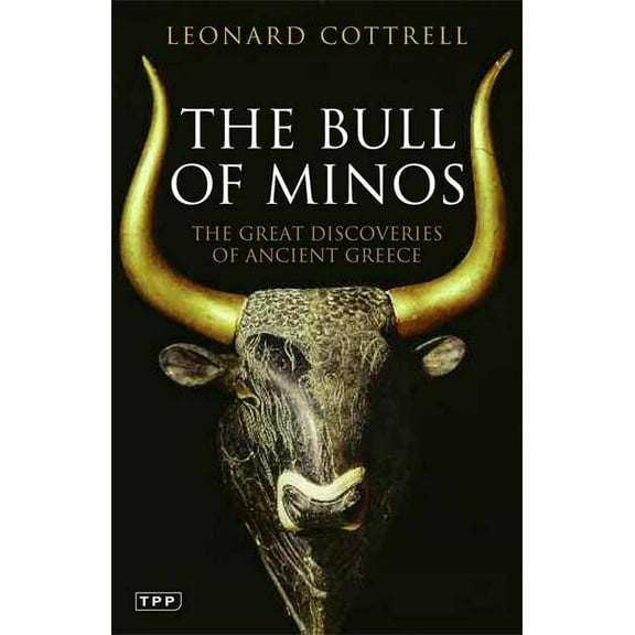 The Bull of Minos: The Great Discoveries of Ancient Greece, (Paperback)