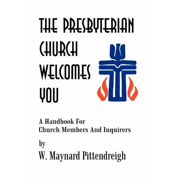 The Presbyterian Church Welcomes You: A Handbook For Church Members And Inquirers, (Paperback)