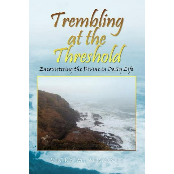 Trembling at the Threshold: Encountering the Divine in Daily Life (Paperback)