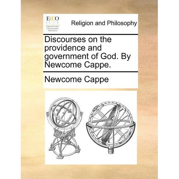 Discourses on the Providence and Government of God. by Newcome Cappe. (Paperback)