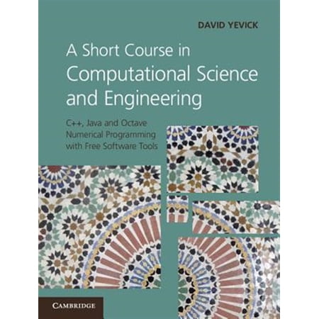 Pre-Owned A Short Course in Computational Science and Engineering: C++ Java and Octave Numerical Programming with Free Software T (Hardcover)