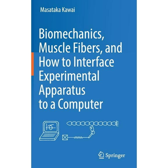 Biomechanics, Muscle Fibers, and How to Interface Experimental Apparatus to a Computer, (Hardcover)