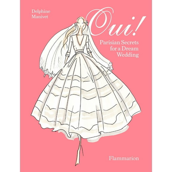 Oui!: Parisian Secrets for a Dream Wedding, (Hardcover)