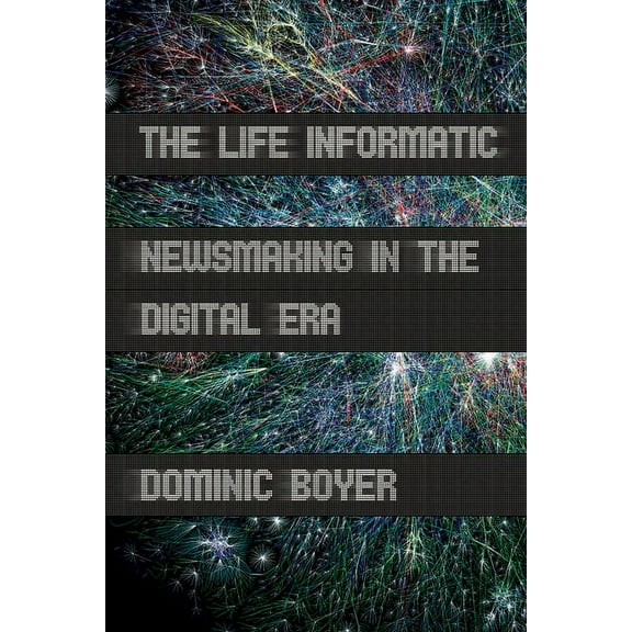 Expertise: Cultures and Technologies of  The Life Informatic: Newsmaking in the Digital Era, (Paperback)