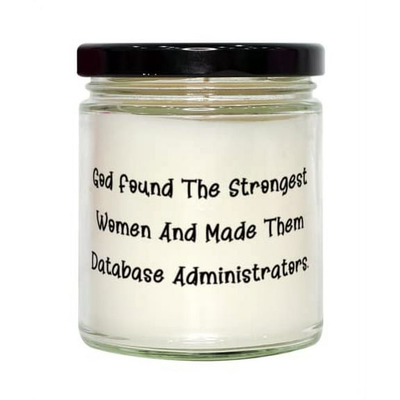 Database administrator Gifts For Friends, God Found The Strongest Women, Unique Database administrator Candle, From Team Leader, Funny database administrator mug, Funny database administrator tshirt,