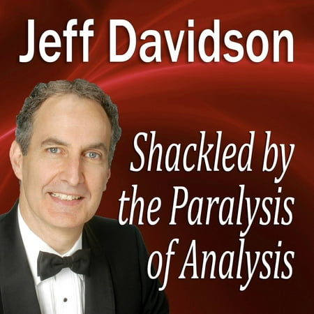 Shackled by the Paralysis of Analysis - Audiobook