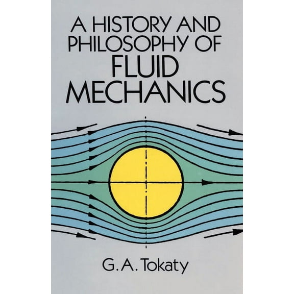 Dover Civil and Mechanical Engineering A History and Philosophy of Fluid Mechanics, (Paperback)