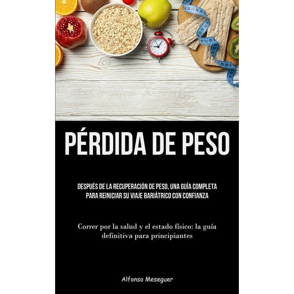 Pérdida De Peso: Después de la recuperación de peso, una guía completa para reiniciar su viaje bariátrico con confianza , (Paperback)