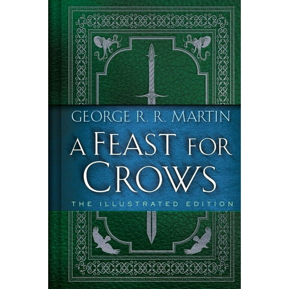 A Song of Ice and Fire Illustrated Editi A Feast for Crows: The Illustrated Edition, (Hardcover)