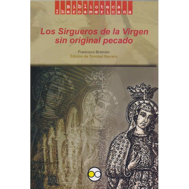 Los Sirgueros de la Virgen sin Original Pecado Bonilla Artigas Editores 9786077588979