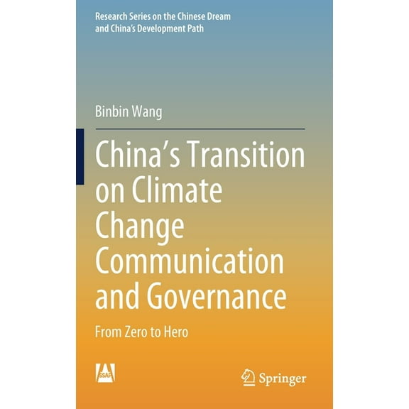 Research the Chinese Dream and China's D China's Transition on Climate Change Communication and Governance: From Zero to Hero, (Hardcover)
