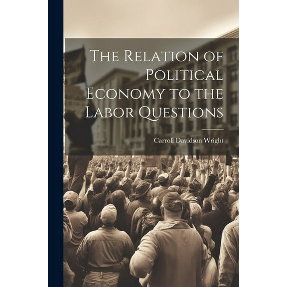 The Relation of Political Economy to the Labor Questions (Paperback)