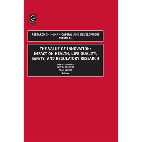 Pre-Owned Research in Human Capital and Development: Value of Innovation: Impacts on Health, Life Quality, Safety, and Regulatory Research (Hardcover)