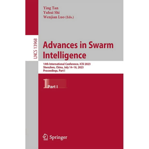 Lecture Notes in Computer Science Advances in Swarm Intelligence: 14th International Conference, Icsi 2023, Shenzhen, China, July 14-18, 2023, Proceedings, Book 13968, (Paperback)