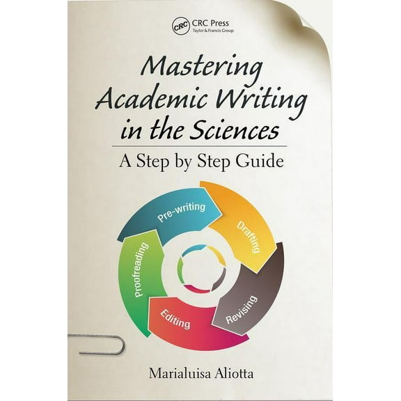 Mastering Academic Writing in the Sciences: A Step-by-Step Guide, (Paperback)
