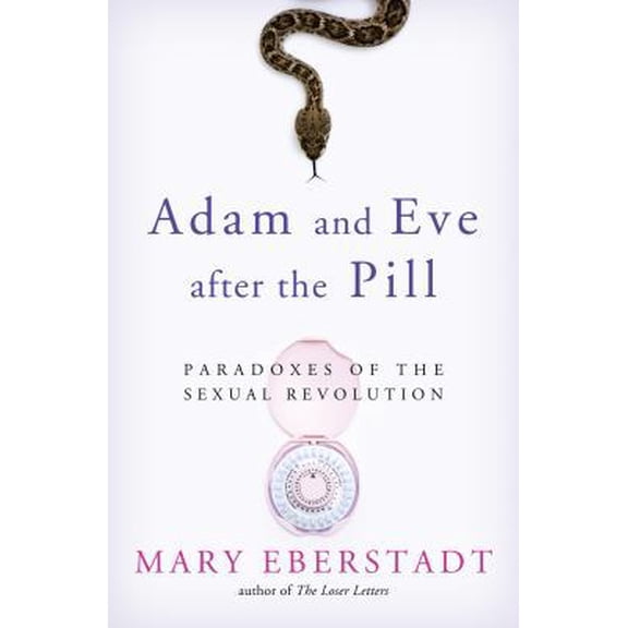 Pre-Owned Adam and Eve After the Pill: Paradoxes of The Sexual Revolution (Hardcover) 1586176277 9781586176273
