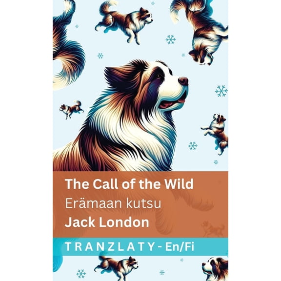 English Suomi The Call of the Wild / Erämaan kutsu: Tranzlaty English Suomi, (Paperback)