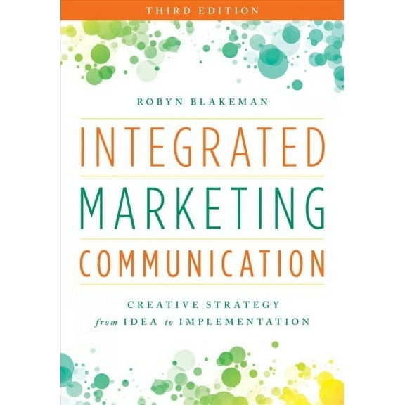 Integrated Marketing Communication : Creative Strategy from Idea to Implementation (Edition 3) (Paperback)