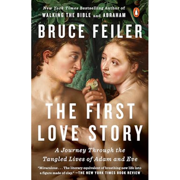 Pre-Owned The First Love Story: A Journey Through the Tangled Lives of Adam and Eve (Paperback) 1101980508 9781101980507