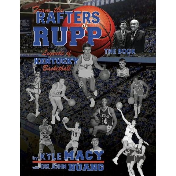 From the Rafters of Rupp -- The Book: Legends of Kentucy Basketball, (Hardcover)
