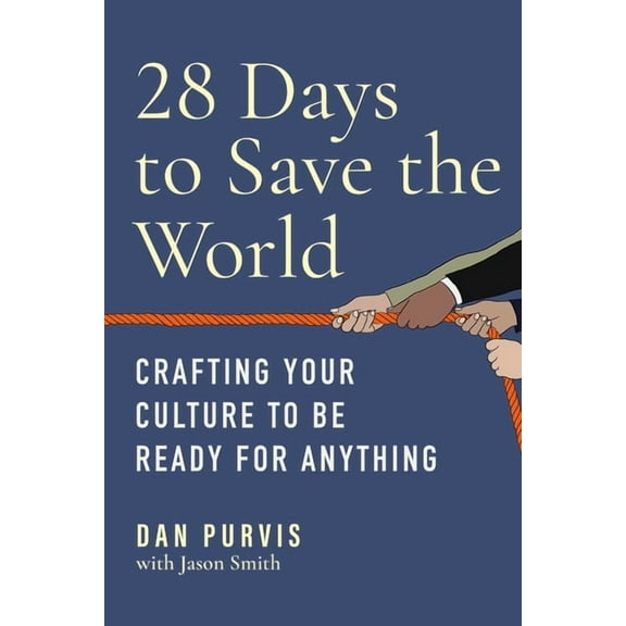 28 Days to Save the World: Crafting Your Culture to Be Ready for Anything, (Hardcover)
