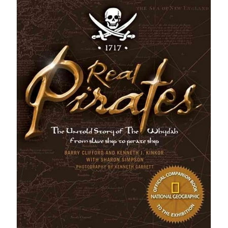 Real Pirates: The Untold Story of the Whydah from Slave Ship to Pirate Ship