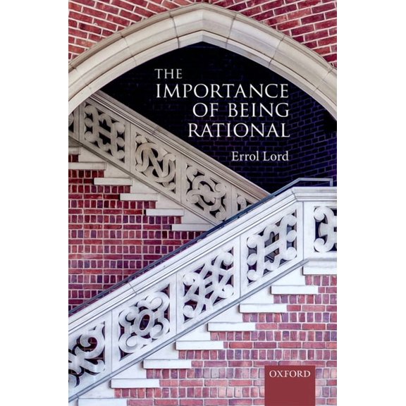 The Importance of Being Rational (Hardcover) by Errol Lord