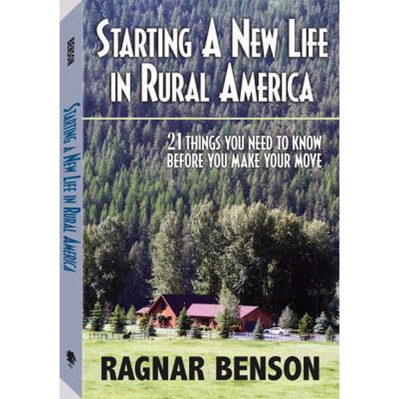 Pre-Owned Starting a New Life in Rural America: 21 Things You Need to Know Before You Make Your Move (Paperback) 1581604939 9781581604931