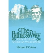 The Pathless Way: John Muir and American Wilderness [Hardcover - Used]