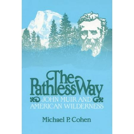 The Pathless Way: John Muir and American Wilderness [Hardcover - Used]