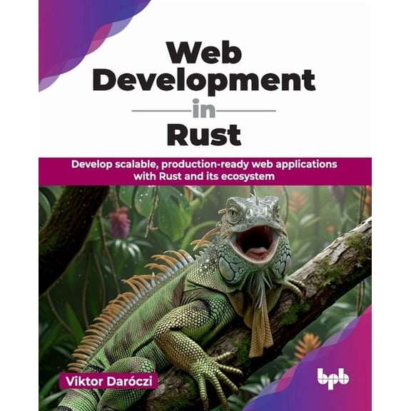 Web Development in Rust: Develop scalable, production-ready web applications with Rust and its ecosystem (English Editio, (Paperback)