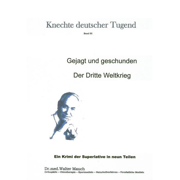 Knechte deutscher Tugend Band III: Gejagt und geschunden - Der Dritte Weltkrieg, (Paperback)