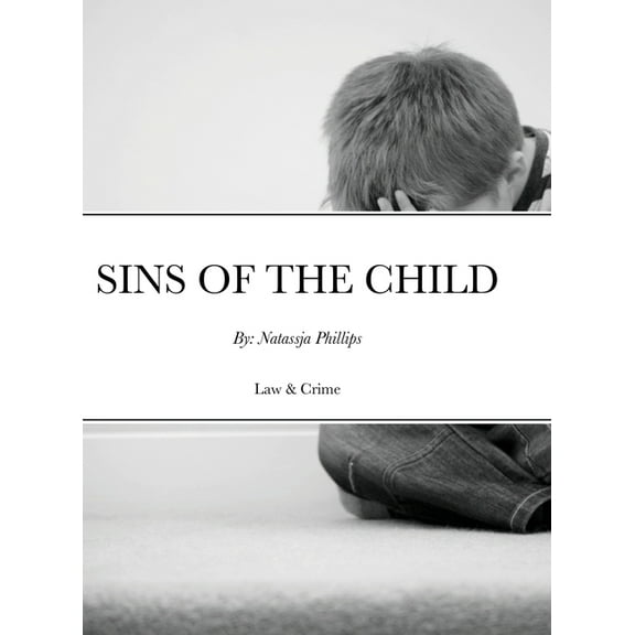 Sins of the Child: By: Natassja Phillips, (Hardcover)
