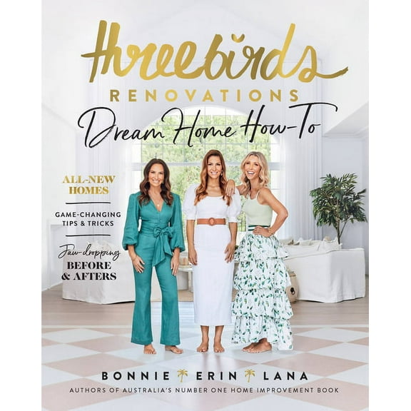 Three Birds Renovations Three Birds Renovations: Dream Home How-To, (Paperback)