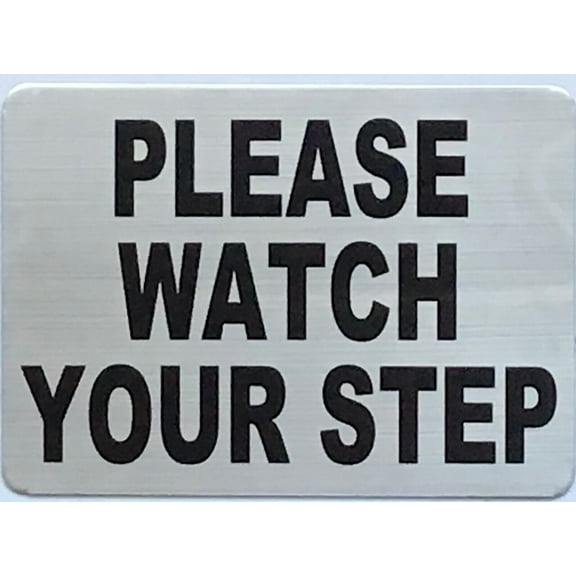 PLEASE WATCH YOUR STEP SIGN (5X7,SILVER,ALUMINUM) -ref20022