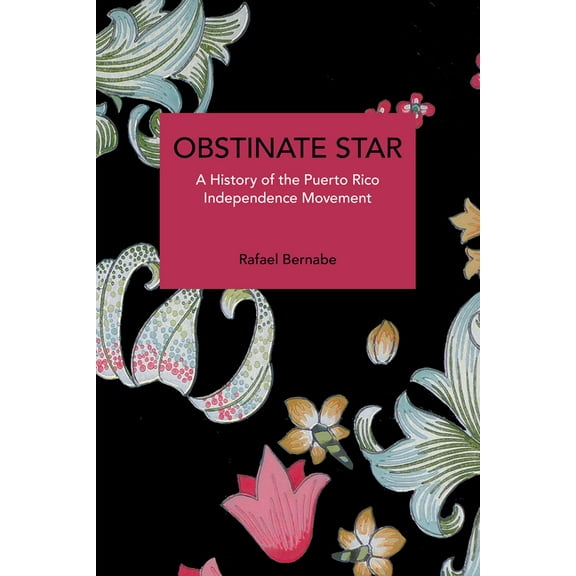 Historical Materialism Obstinate Star: A History of the Puerto Rico Independence Movement, (Paperback)