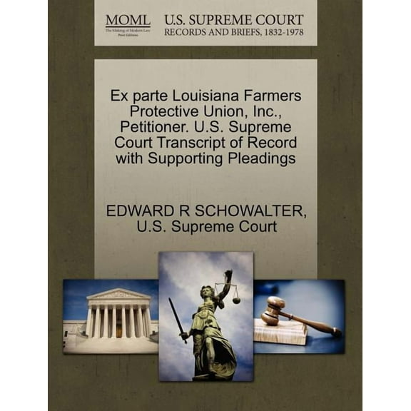 Ex Parte Louisiana Farmers Protective Union, Inc., Petitioner. U.S. Supreme Court Transcript of Record with Supporting Pleadings (Paperback)