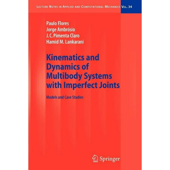 Lecture Notes in Applied and Computation Kinematics and Dynamics of Multibody Systems with Imperfect Joints: Models and Case Studies, Book 34, (Paperback)
