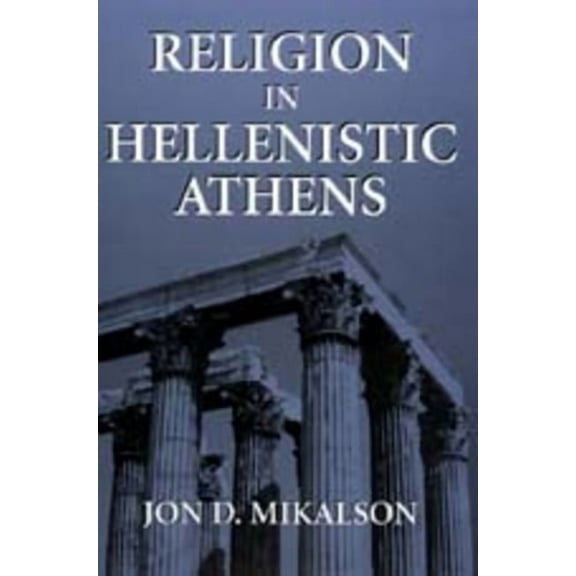 Hellenistic Culture and Society: Religion in Hellenistic Athens (Series #29) (Edition 1) (Hardcover)