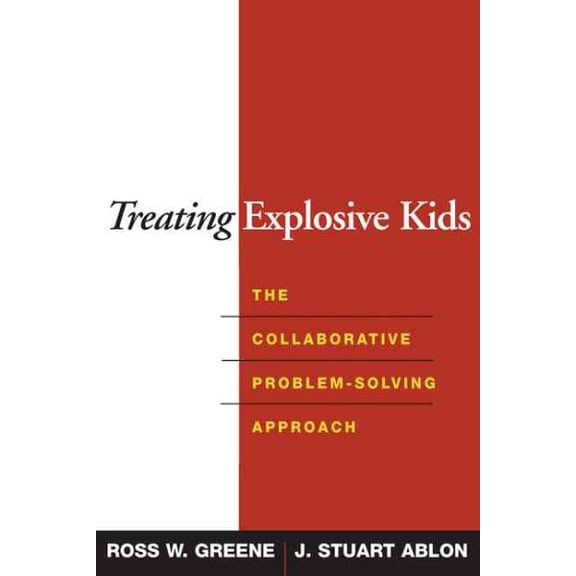 Pre-Owned Treating Explosive Kids: The Collaborative Problem-Solving Approach (Hardcover) 1593852037 9781593852030