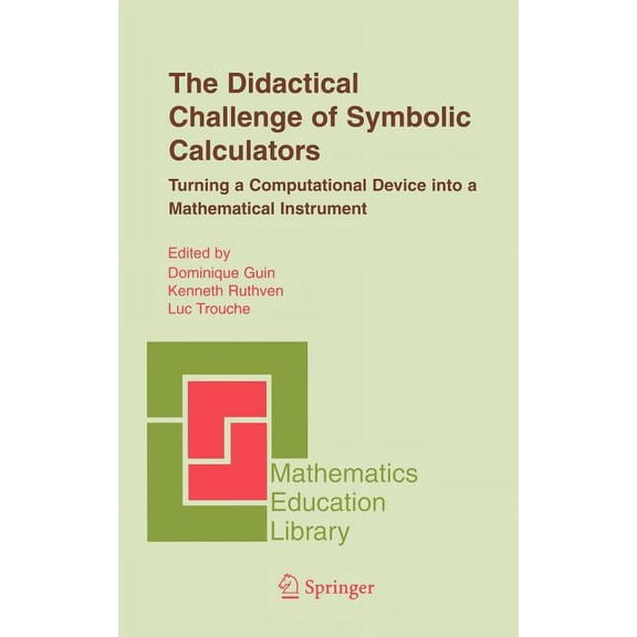 Mathematics Education Library The Didactical Challenge of Symbolic Calculators: Turning a Computational Device Into a Mathematical Instrument, Book 36, (Hardcover)