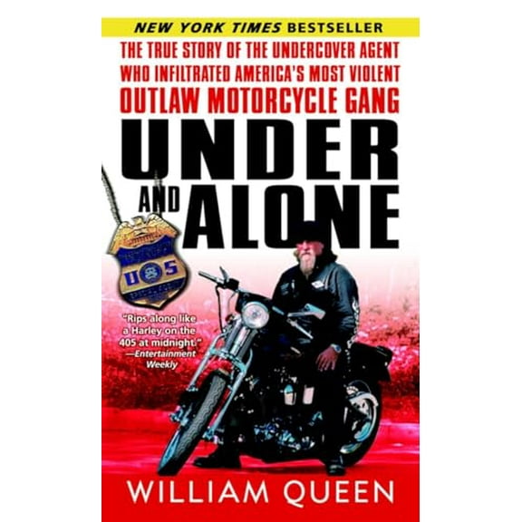 Pre-Owned Under and Alone: The True Story of the Undercover Agent Who Infiltrated America's Most Violent Outlaw Motorcycle Gang, (Paperback)