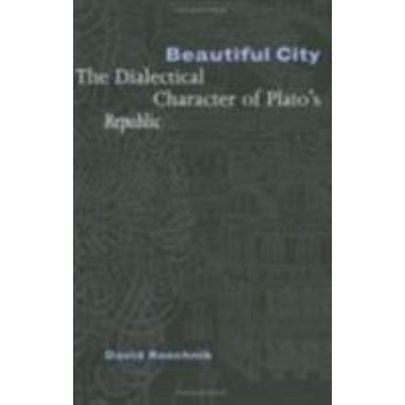 Pre-Owned Beautiful City: The Dialectical Character of Plato's Republic (Hardcover) 0801440874 9780801440878