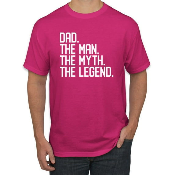 Wild Bobby, Dad The Man The Myth The Legend Father's Day Men's Tee, Fuschia, X-Large