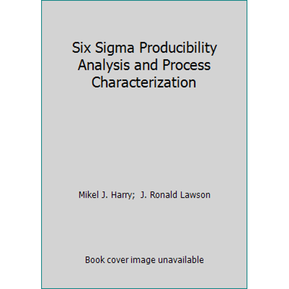 Pre-Owned Six Sigma Producibility Analysis and Process Characterization (Paperback) 0201634120 9780201634129