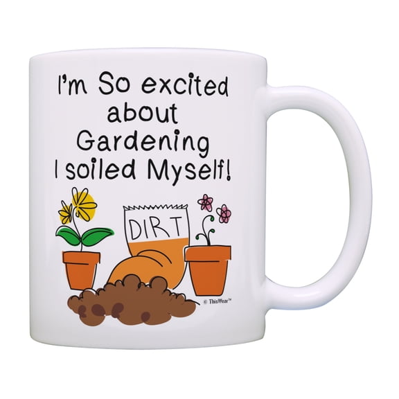ThisWear Master Gardener Gifts I'm So Excited About Gardening I Soiled Myself Garden Gifts for Men Gardening Gifts for Women Garden Gift Ideas 11 ounce Coffee Mug