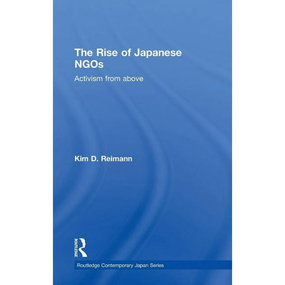 Routledge Contemporary Japan The Rise of Japanese NGOs, (Hardcover)